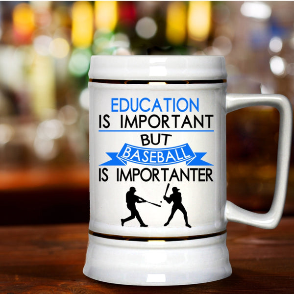 Baseball Is Importanter Beer Stein 22oz, Education is Important Beer Mug