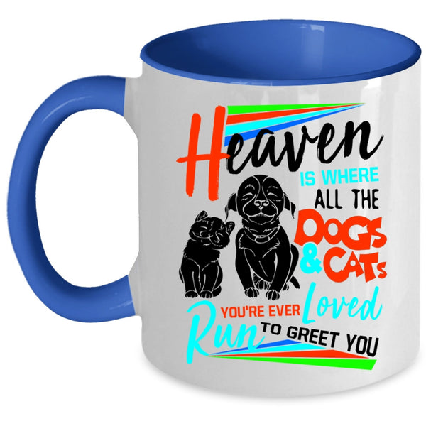 Cute Coffee Mug, Heaven Is Where All The Dogs And Cats Loved Accent Mug
