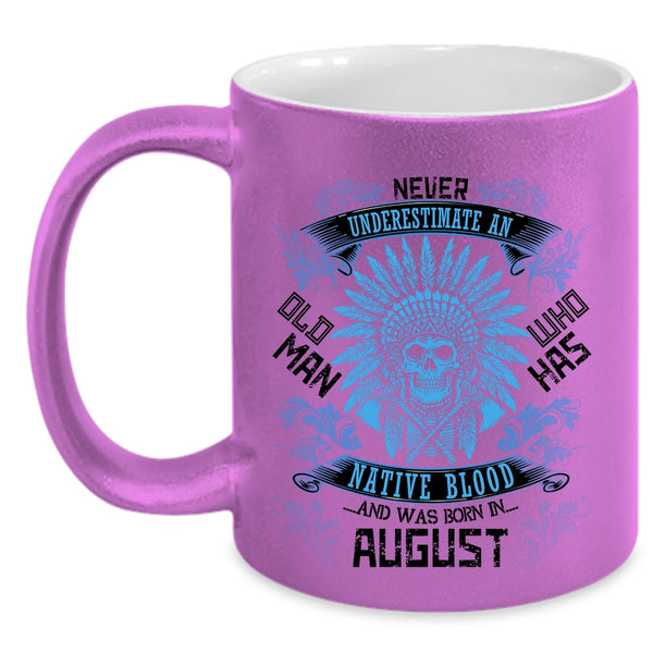 Born In August Coffee Mug, Old Man Has Native Blood Accent Mug