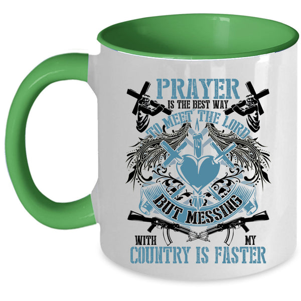 Messing With My Country Is Faster Coffee Mug, Praye Is The Best Way To Meet The Lord Accent Mug