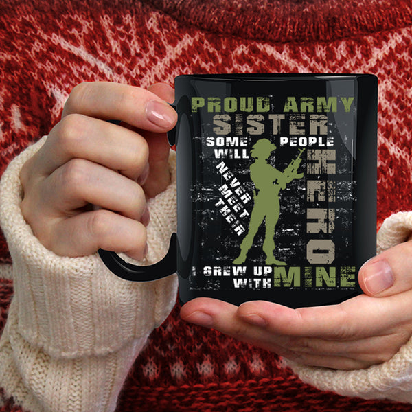 Proud Army Sister Coffee Mug, I Grew Up With My Sister Coffee Cup