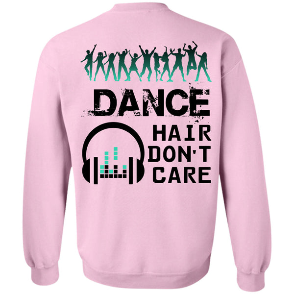 Being A Dancer T Shirt, Dance Hair Don't Care Sweatshirt