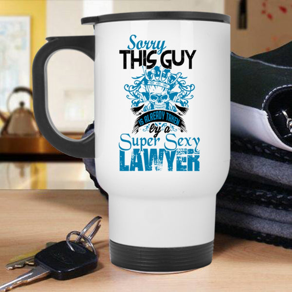 Husband Travel Mug, This Guy Is Already Taken By A Lawyer Mug