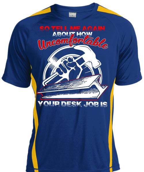 Uncomfortable Your Desk Job Is T Shirt, Being An Ironworker T Shirt, Cool Shirt