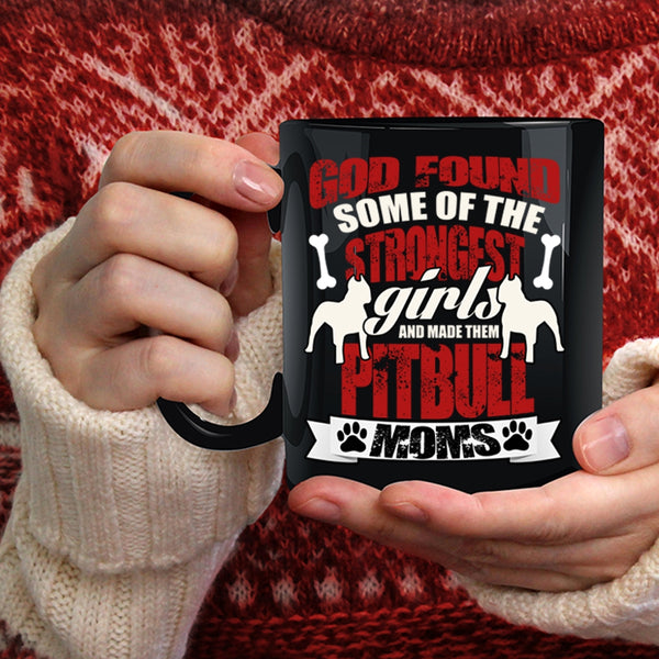The Strongest Girls Coffee Mug, Made Them Pitbull Moms Coffee Cup