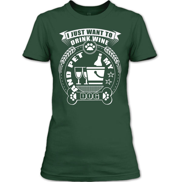I Just Want To Drink Wine T Shirt, And Pet My Dog T Shirt