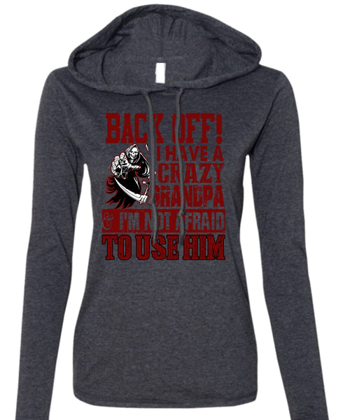 I Have A Crazy Grandpa T Shirt, Being A Grandpa T Shirt (Anvil Ladies Ringspun Hooded)