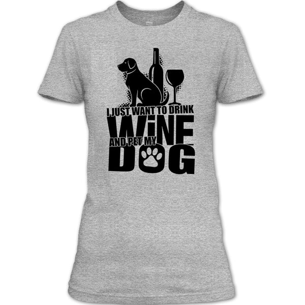 I Just Want To Drink Wine T Shirt, Coolest Dog Lover T Shirt