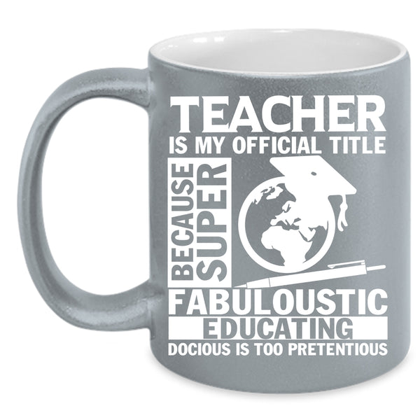Teacher Is My Official Title Coffee Mug, Education Coffee Cup