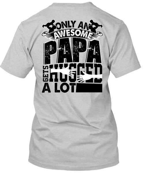 Only An Awesome Papa T Shirt, I Love Papa T Shirt