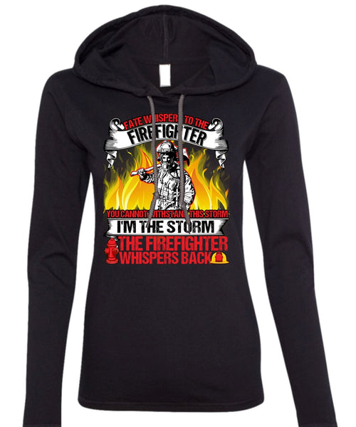 I'm The Storm The Firefighter T Shirt, Being A Firefighter T Shirt (Anvil Ladies Ringspun Hooded)