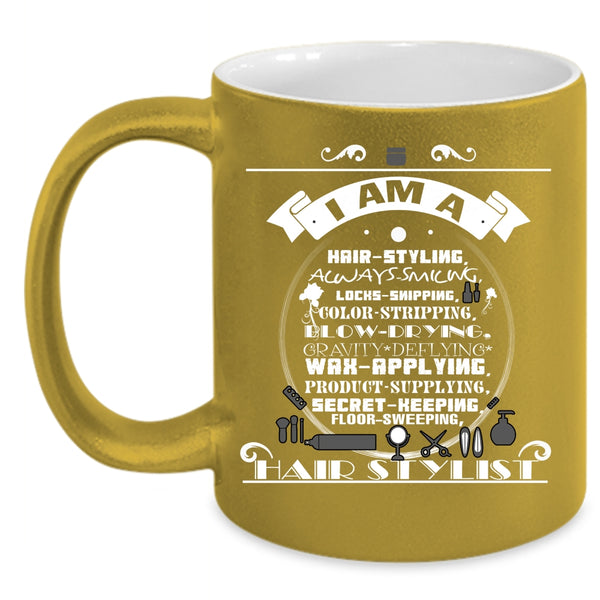 I Am A Hair Styling Coffee Mug, Awesome Hair Stylist Coffee Cup