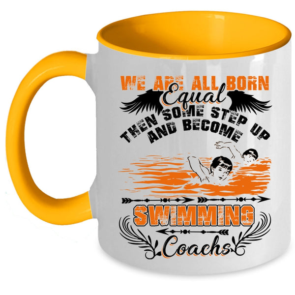Become Swimming Coachs Coffee Mug, We Are All Born Equal Accent Mug