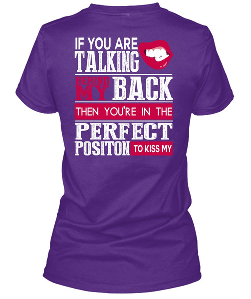 If You Are Talking Behind My Back T Shirt, My Life T Shirt