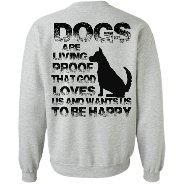My Favorite T Shirt, Dogs Are Living Proof Sweatshirt