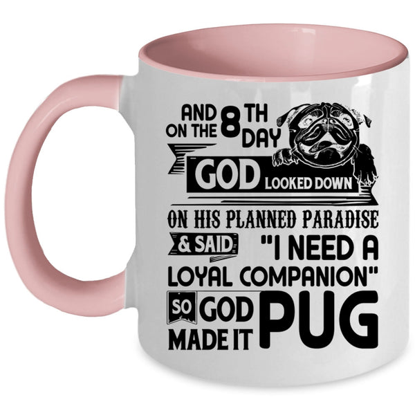Funny Pug Lover Coffee Mug, On The 8th Day God Made Pug Accent Mug
