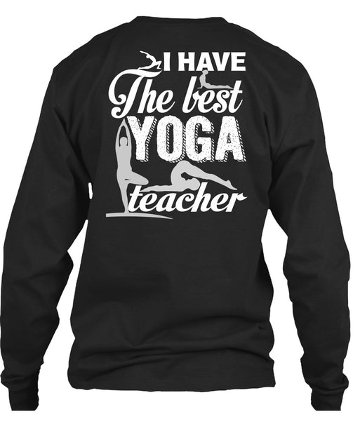 I Have The Best Yoga Teacher T Shirt, Being A Teacher T Shirt