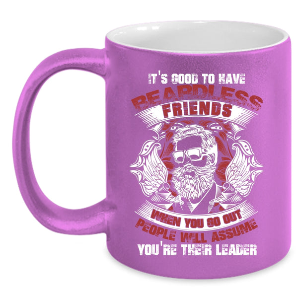 It's Good To Have Beardless Friends Coffee Mug, Cool Friends Coffee Cup
