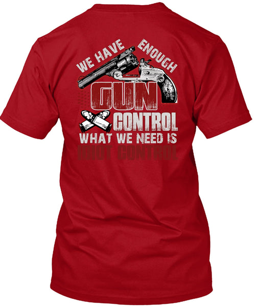 We Have Enough Gun Control T Shirt, Being A Gunner T Shirt