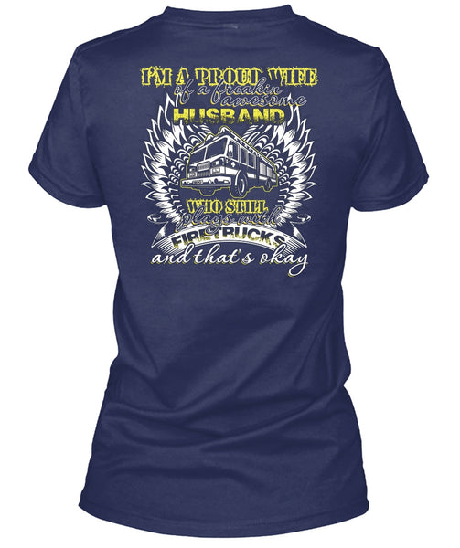 Still Plays With Fire Trucks T Shirt, I'm A Proud Wife T Shirt