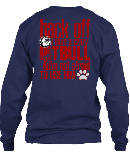 I Have A Crazy Pit Bull T Shirt, I'm Not Afraid To Use Him T Shirt