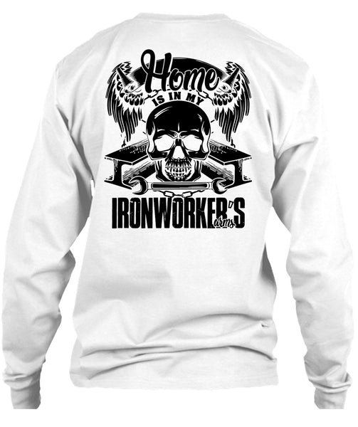 Home Is In My Ironworker's Arms T Shirt, I Love Ironworker T Shirt