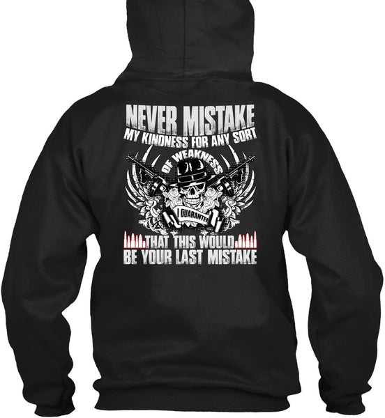 Never Mistake My Kindness T Shirt, Being A Veteran T Shirt