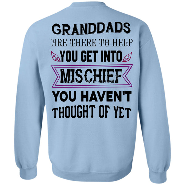 Being A Grandfather T Shirt, Granddads Are There To Help You Get Into Mischief Sweatshirt