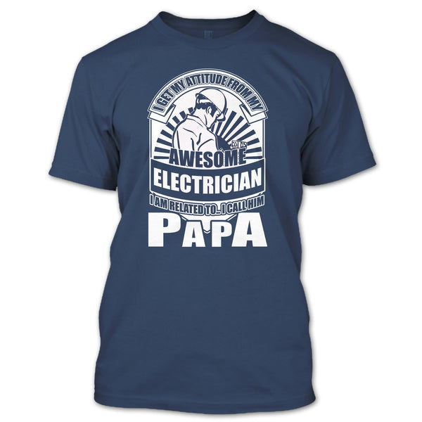 Awesome Electrician T Shirt, I Call Him Papa T Shirt