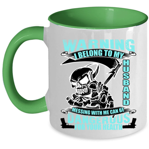 Messing with Me Can Be Dangerous Coffee Mug, I Belong To My Husband Accent Mug