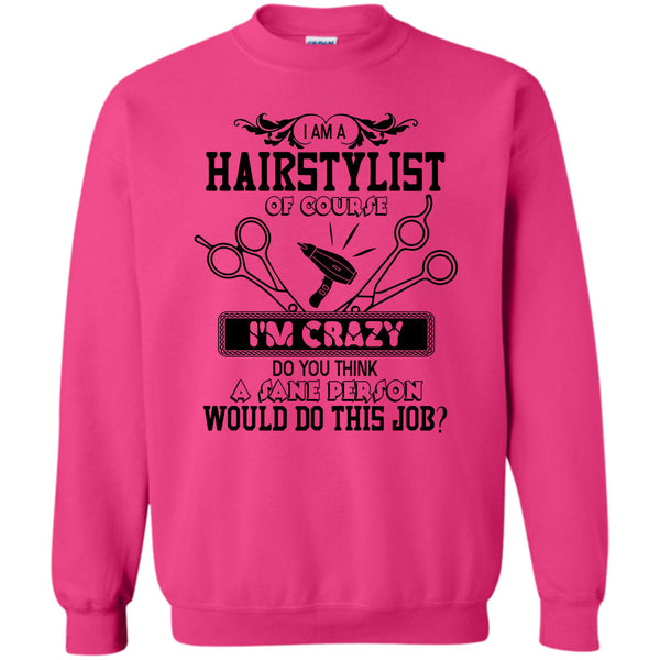 Coolest Hair Stylist T Shirt, I'm A Hairstylist Sweatshirt