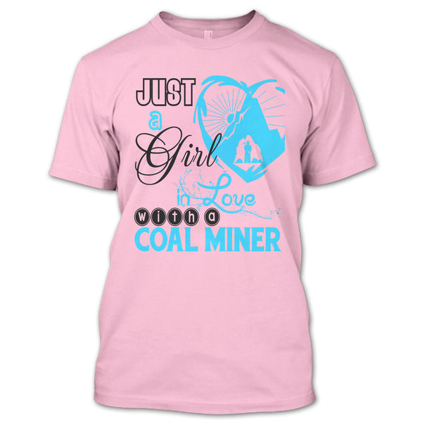 Just A Girl In Love With A Coal Miner T Shirt, Coolest Coal Miner Husband T Shirt