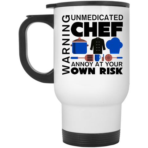 Unmedicated Chef Annoy At Your Own Risk Travel Mug, Warning Mug