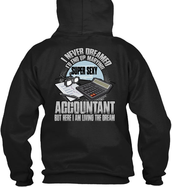 I'd End Up Marrying Accountant T Shirt, Being An Accountant T Shirt