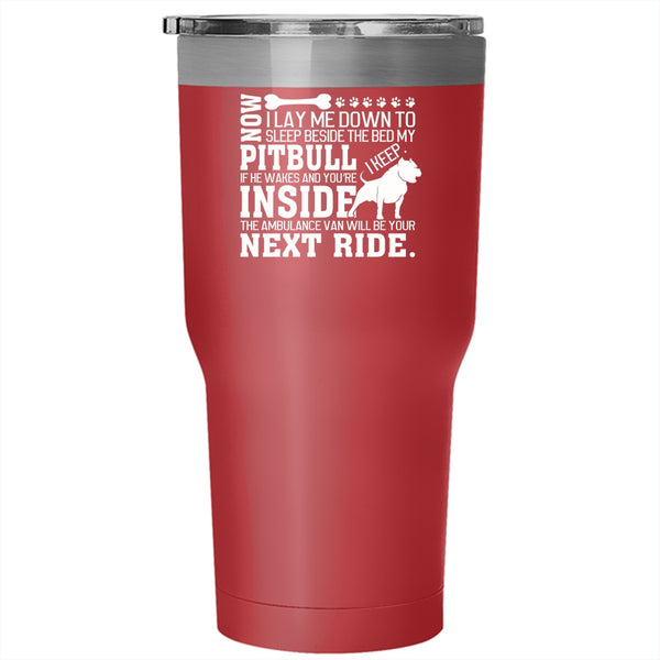Sleep Beside The Bed My Pitbull Tumbler 30 oz Stainless Steel, Cool Pit Bull Travel Mug