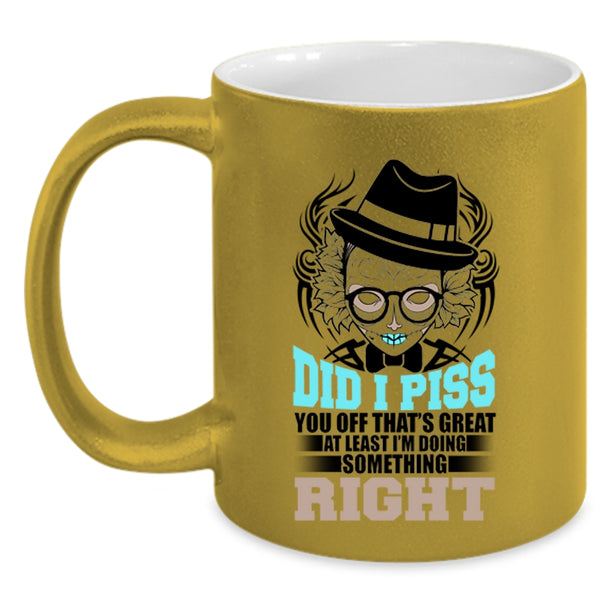 Funny Coffee Mug, I'm Doing Something Right Accent Mug