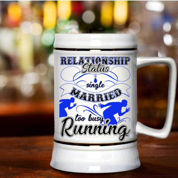 Too Busy Running Beer Stein 22oz, Relationship Status Beer Mug