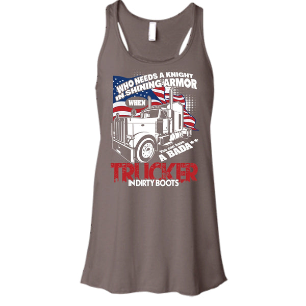 Who Needs A Knight T Shirt, Trucker In Dirty Boots Tank Top
