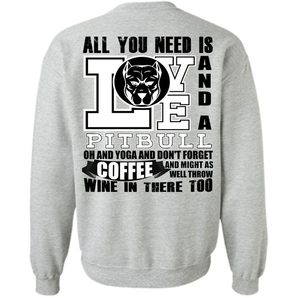 I Love Dog T Shirt, All You Need Is Love And A Pit Bull Sweatshirt
