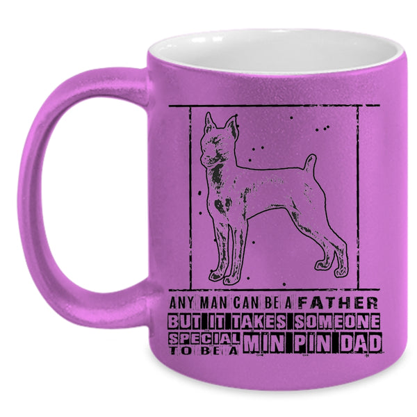 Gift For My Son Coffee Mug, Someone Special To Be A Min Pin Dad Accent Mug
