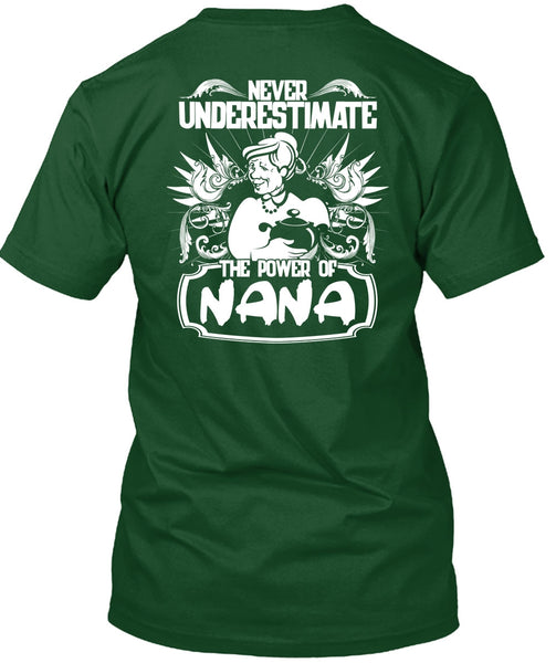 Never Underestimate The Power Of Nana T Shirt, Being A Nana T Shirt