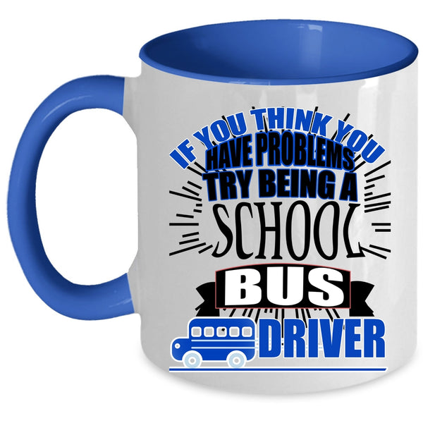 I Love School Bus Driver Coffee Mug, Being A School Bus Driver Accent Mug