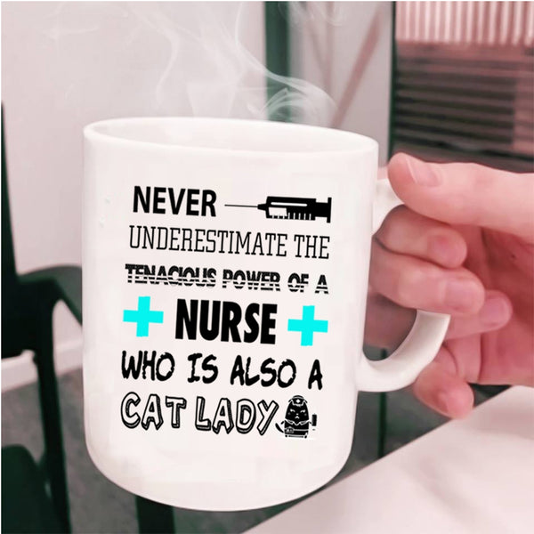 Who Is Also A Cat Lady Coffee Mug, The Tenacious Power Of A Nurse Cup