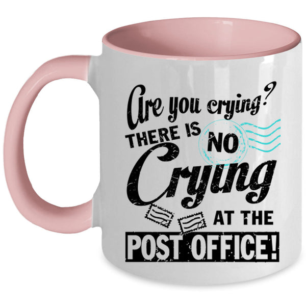 Cool Mailman Coffee Mug, There Is No Crying At The Post Office Accent Mug