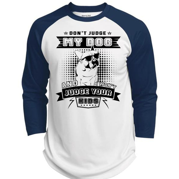 Don't Judge My Dog And I Won't Judge Your Kids T Shirt, Life T Shirt  (Polyester Game Baseball Jersey)