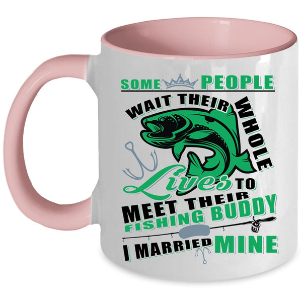 I Married Mine Coffee Mug, Lives To Meet Their Fishing Buddy Accent Mug