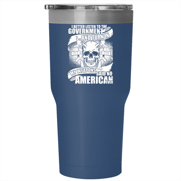My Weapons Said No American Ever Tumbler 30 oz Stainless Steel, Cool Veterans Travel Mug