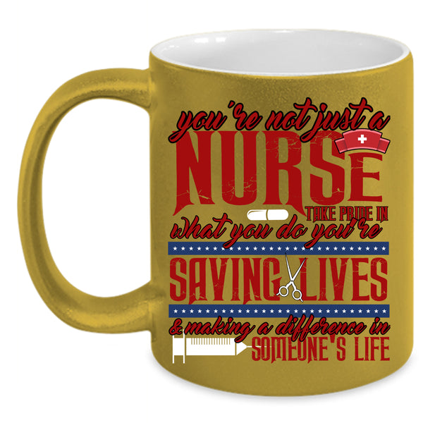 You're Not Just A Nurse Coffee Mug, Cute Nurses Coffee Cup