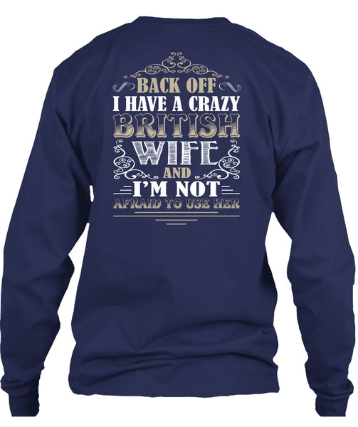 I Have A Crazy British Wife T Shirt, I'm Not Afraid To Use Her T Shirt