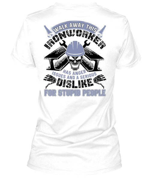 Walk Away This Ironworker T Shirt, I Love  Ironworker T Shirt